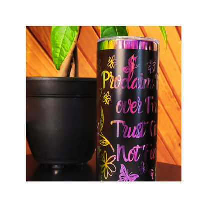 Proclaim Faith Tumbler: Handcrafted 20oz  –Proclaim Faith Over Fear Black